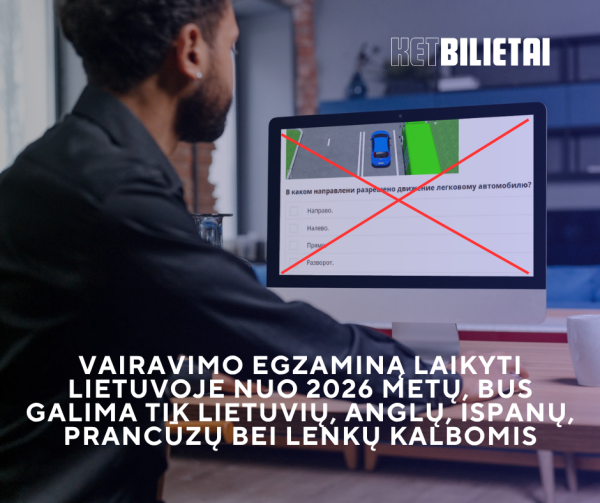 Vairavimo egzamina laikyti Lietuvoje nuo 2026 metu bus galima tik lietuviu arba kitomis ES kalbomis