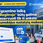 Siulymas regitros egzamino laika butu galima rezervuoti tik sumokejus